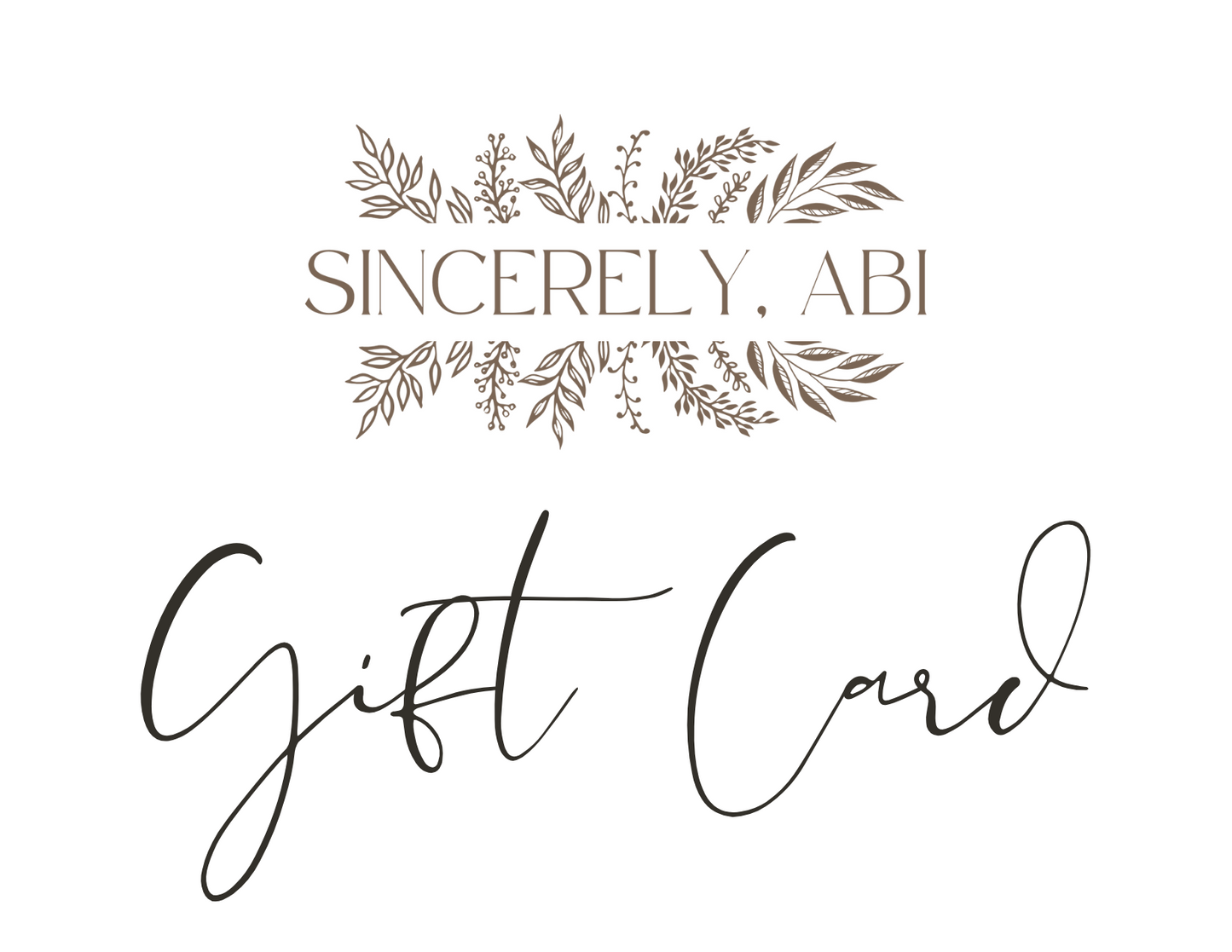 Sincerely, Abi Gift Card